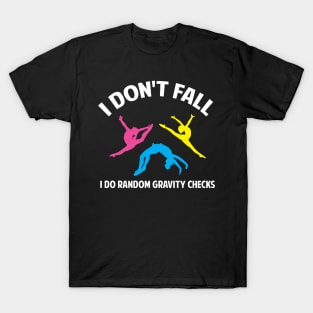 I dont Fall Funny Gymnastics Sport Acrobatic Gymnast Saying T-Shirt